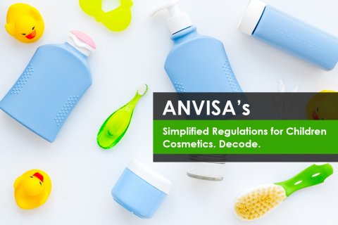 ANVISA’s Simplified Regulations for Children Cosmetics. Decode.