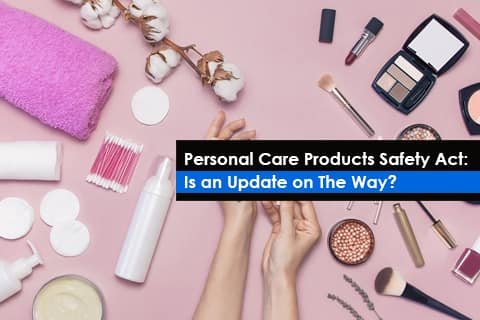 Personal Care Products Safety Act: Is an Update on The Way?