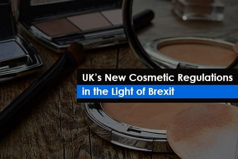 UK’s New Cosmetic Regulations in the Light of Brexit